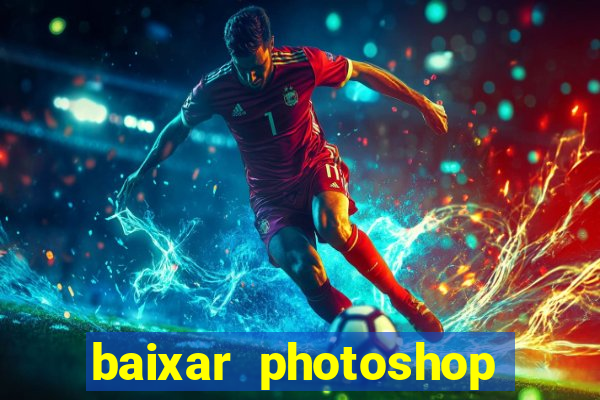 baixar photoshop beta crackeado